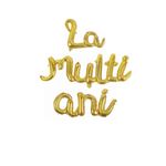 Casa si Gradina - Decoratiuni - Decoratiuni petrecere - Baloane - Set 3 Baloane din folie metalizata, "La Multi ani", scris de mana, Auriu - Infinity.ro