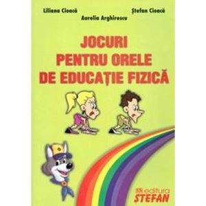 Jocuri Pentru Orele de Educatie Fizica - A.Arghirescu