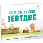 Carti si Birotica - Carti - Dezvoltare personala - Cum sa-ti ceri iertare? - Infinity.ro