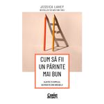 Carti si Birotica - Carti - Psihologie - Cum Sa Fii Un Parinte Mai Bun. Ajuta-Ti Copilul Sa Invete Din Greseli - Jessica Lahey - Infinity.ro