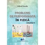 Carti si Birotica - Carti - Tehnica si tehnologie - Probleme De Performanta In Fizica Vol.2 - Mihail Sandu - Infinity.ro