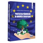 Carti si Birotica - Carti - Drept si legislatie - Protectia padurilor in Uniunea Europeana, Stefania Diana Ionita-Burda - Infinity.ro