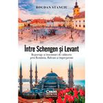 Carti si Birotica - Carti - Beletristica - Intre Schengen si Levant. Reportaje si insemnari de calatorie in Romania, Balcani si imprejurimi, Bogdan Stanciu - Infinity.ro