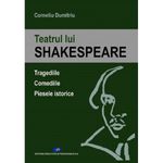 Carti si Birotica - Carti - Beletristica - Teatrul Lui Shakespeare - Corneliu Dumitriu - Infinity.ro