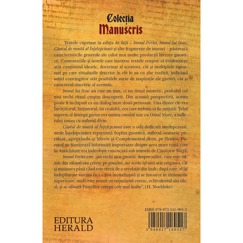 Carti si Birotica - Carti - Religie - Imnuri gnostice - Imnul Perlei, Cantul de nunta al Intelepciunii, Imnul lui Iisus - Infinity.ro