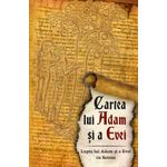 Carti si Birotica - Carti - Religie - Cartea lui Adam si a Evei - Lupta lui Adam si a Evei cu Satana - Infinity.ro