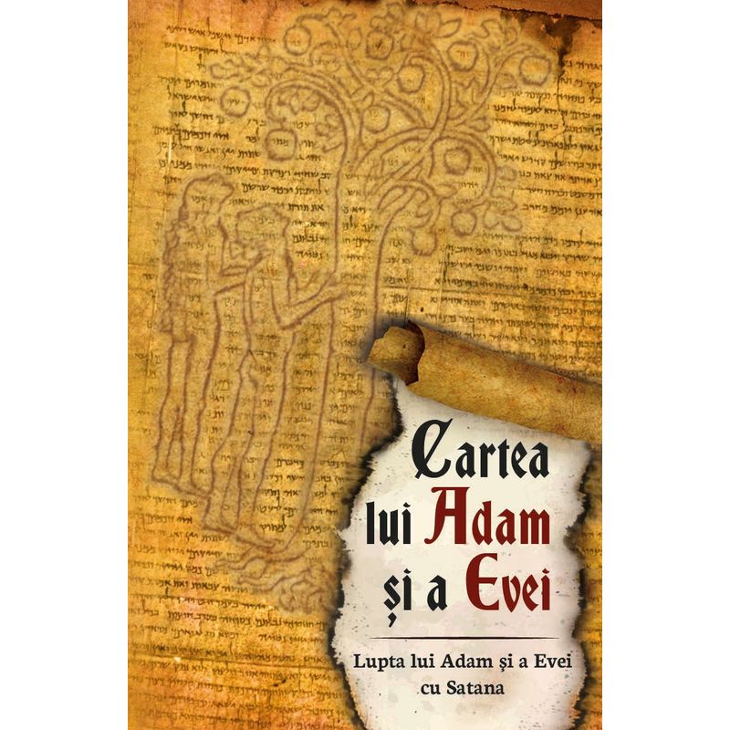 Carti si Birotica - Carti - Religie - Cartea lui Adam si a Evei - Lupta lui Adam si a Evei cu Satana - Infinity.ro