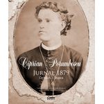 Carti si Birotica - Carti - Istorie - Ciprian Porumbescu - Jurnal 1879. Cernauti – Stupca - Infinity.ro