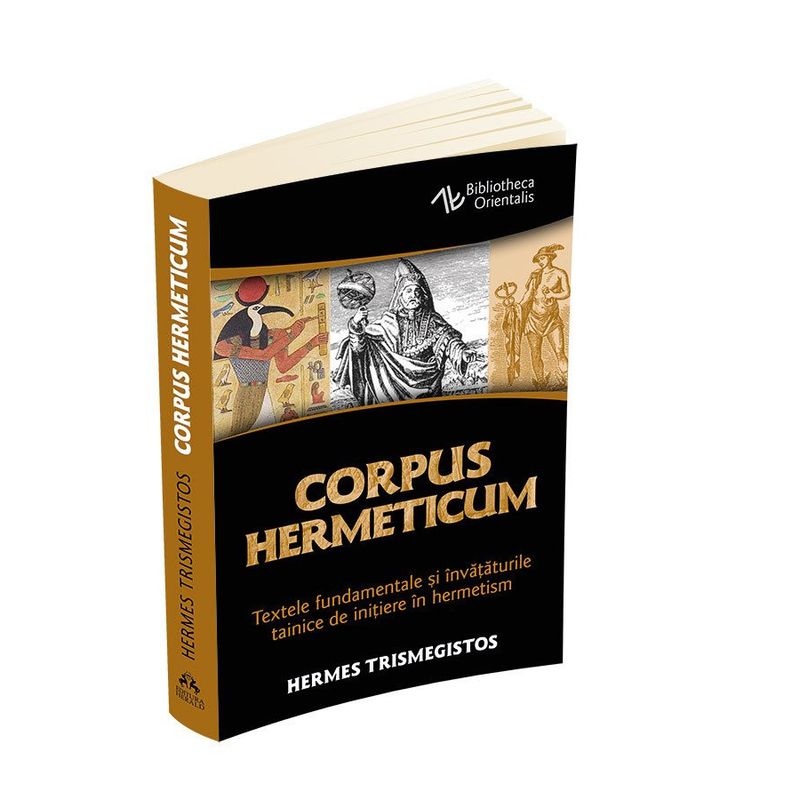 Carti si Birotica - Carti - Religie - Corpus Hermeticum - Textele fundamentale si invataturile tainice de initiere in hermetism - Infinity.ro
