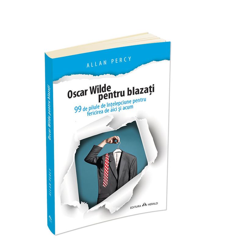 Carti si Birotica - Carti - Dezvoltare personala - Oscar Wilde pentru blazati - 99 de pilule de intelepciune pentru fericirea de aici si acum - Infinity.ro