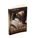 Carti si Birotica - Carti - Dezvoltare personala - Femeia saman - Istorie, mitologie si samanism modern - Infinity.ro