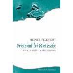 Carti si Birotica - Carti - Stiinte sociale si politica - Prietenul lui Nietzsche - Istoria vietii lui Paul Deussen - Infinity.ro