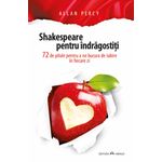 Carti si Birotica - Carti - Dezvoltare personala - Shakespeare pentru indragostiti - 72 de pilule pentru a ne bucura de iubire in fiecare zi - Infinity.ro