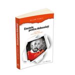 Carti si Birotica - Carti - Dezvoltare personala - Einstein pentru debusolati - Solutii atomice pentru probleme relativ grave - Infinity.ro