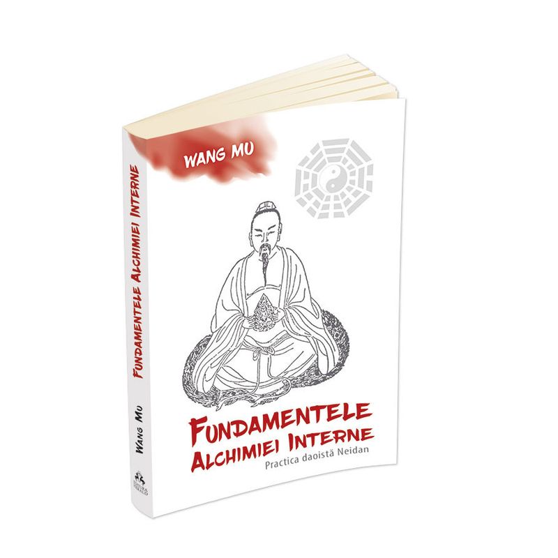 Carti si Birotica - Carti - Dezvoltare personala - Fundamentele Alchimiei Interne - Practica daoista Neidan - Infinity.ro