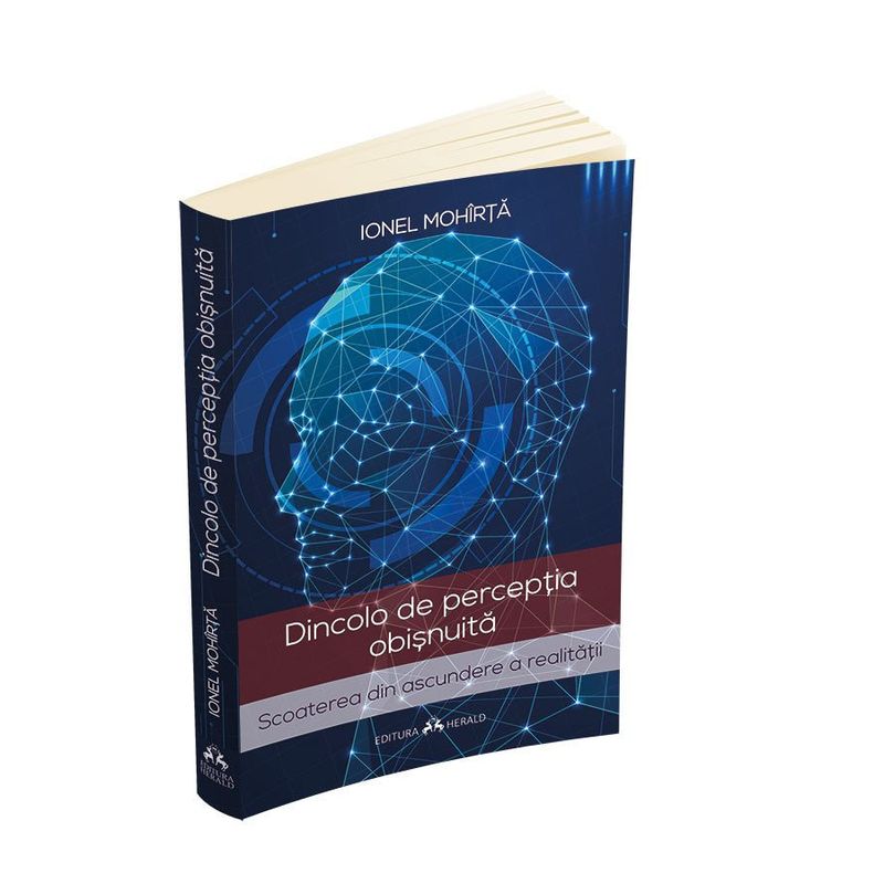 Carti si Birotica - Carti - Medicina si sanatate - Dincolo de perceptia obisnuita - Scoaterea din ascundere a realitatii - Infinity.ro