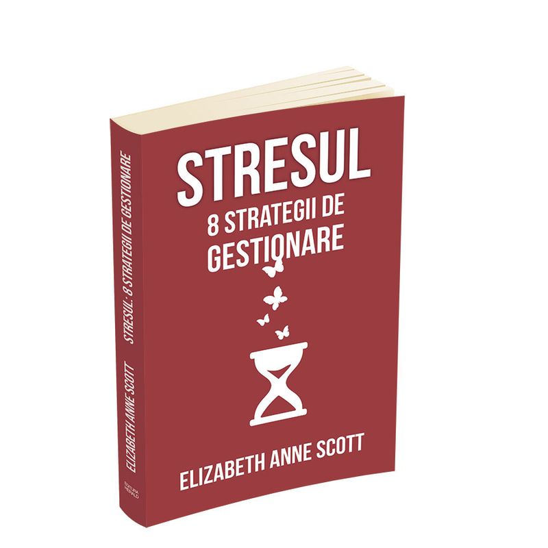 Carti si Birotica - Carti - Psihologie - Stresul - 8 strategii de gestionare - Infinity.ro