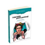 Carti si Birotica - Carti - Bestseller - Frida Kahlo pentru pasionati - 60 de pilule de inspiratie ca sa-ti traiesti viata in felul tau - Infinity.ro