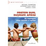 Carti si Birotica - Carti - Parenting - Prieteni buni, dusmani aprigi - Infinity.ro