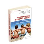 Carti si Birotica - Carti - Parenting - Prieteni buni, dusmani aprigi - Infinity.ro