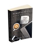 Carti si Birotica - Carti - Dezvoltare personala - MINDFULNESS : Munca, Sex si Bani - Traieste deplin constient in viata reala - Infinity.ro