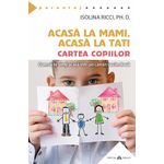 Carti si Birotica - Carti - Parenting - Acasa la mami, acasa la tati - Cartea copiilor - Cum sa te simti acasa intr-un camin sau in doua - Infinity.ro