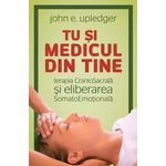 Carti si Birotica - Carti - Medicina si sanatate - Tu si medicul din tine - Terapia CranioSacrala si Eliberarea SomatoEmotionala - Infinity.ro
