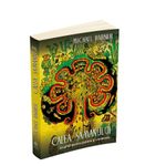 Carti si Birotica - Carti - Dezvoltare personala - Calea samanului - Un ghid pentru putere si vindecare - Infinity.ro