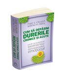 Carti si Birotica - Carti - Medicina si sanatate - Cum sa depasim durerile cronice si acute - Solutii de tratament bazate pe tipul dumneavoastra emotional - Infinity.ro