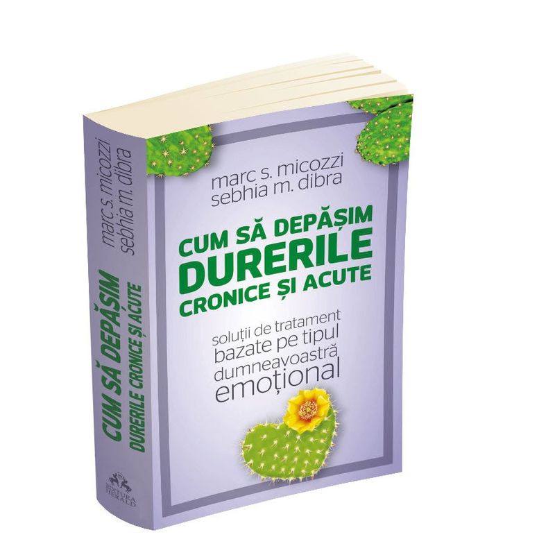 Carti si Birotica - Carti - Medicina si sanatate - Cum sa depasim durerile cronice si acute - Solutii de tratament bazate pe tipul dumneavoastra emotional - Infinity.ro