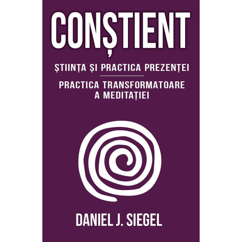Carti si Birotica - Carti - Bestseller - Constient - Stiinta si practica prezentei - Practica transformatoare a meditatiei - Infinity.ro