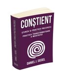 Carti si Birotica - Carti - Bestseller - Constient - Stiinta si practica prezentei - Practica transformatoare a meditatiei - Infinity.ro