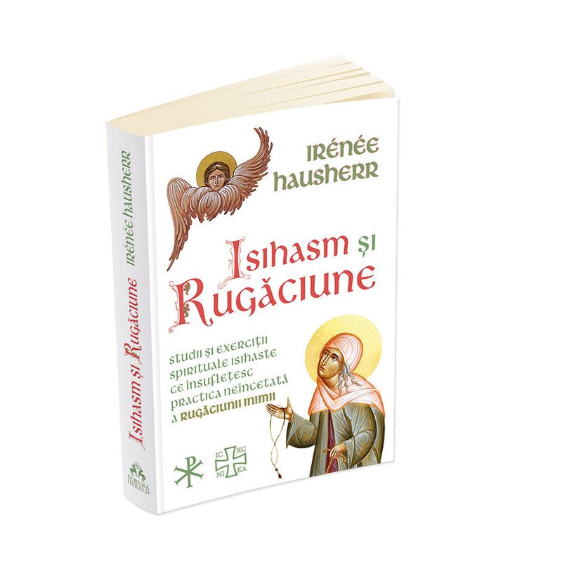 Carti si Birotica - Carti - Religie - Isihasm si Rugaciune - Studii si exercitii spirituale isihaste ce insufletesc practica neincetata a rugaciunii inimii - Infinity.ro