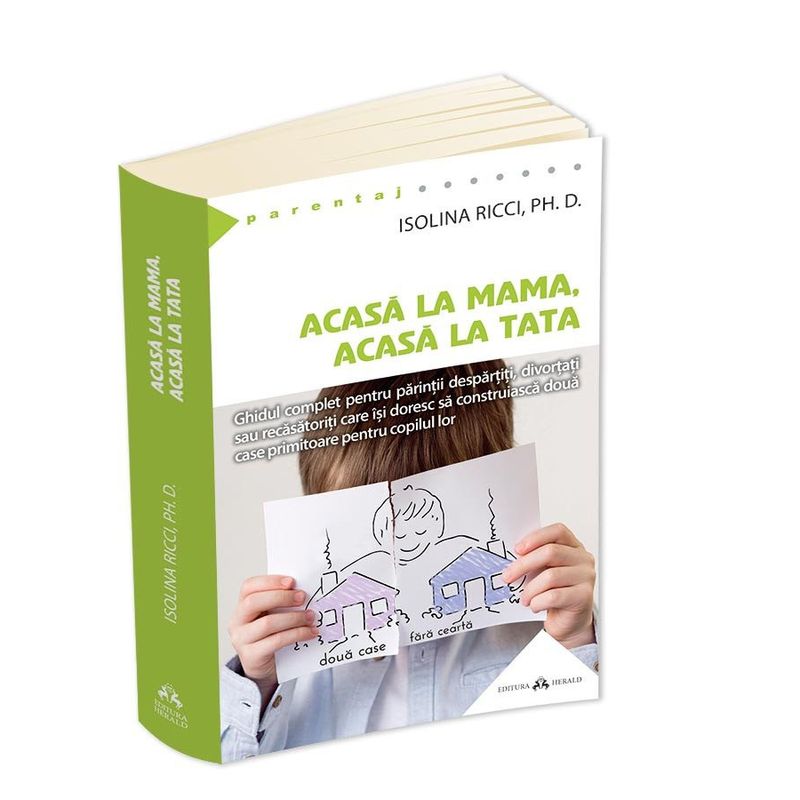 Carti si Birotica - Carti - Parenting - Acasa la mama, acasa la tata - Ghidul complet pentru parintii despartiti, divortati sau recasatoriti - Infinity.ro