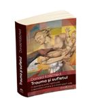 Carti si Birotica - Carti - Psihologie - Trauma si sufletul - O abordare psiho-spirituala a dezvoltarii umane si a intreruperii sale - Infinity.ro