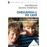 Carti si Birotica - Carti - Parenting - Crescandu-l pe Cain - Sa ocrotim viata emotionala a baietilor - Infinity.ro