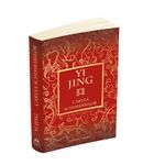 Carti si Birotica - Carti - Religie - Yi Jing - Cartea schimbarilor - Infinity.ro