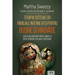 Carti si Birotica - Carti - Psihologie - Terapia sistemelor familiale interne (IFS) pentru rusine si vinovatie - Cum sa ne vindecam partile ranite - Infinity.ro