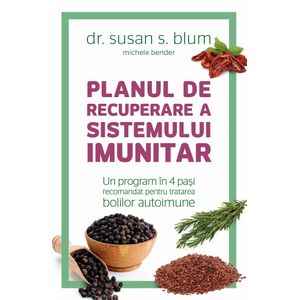 Planul de recuperare a sistemului imunitar - Un program in 4 pasi recomandat pentru tratarea bolilor autoimune