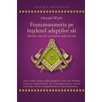 Carti si Birotica - Carti - Stiinte sociale si politica - Francmasoneria pe intelesul adeptilor sai - Filozofia, obiectul, metoda si mijloacele sale - Infinity.ro