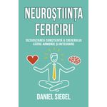 Carti si Birotica - Carti - Psihologie - Neurostiinta fericirii - Dezvoltarea constienta a creierului catre armonie si integrare - Infinity.ro