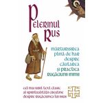 Carti si Birotica - Carti - Religie - Pelerinul Rus - Marturisirea plina de har despre cautarea si practica Rugaciunii inimii - Infinity.ro