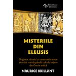 Carti si Birotica - Carti - Religie - Misteriile din Eleusis - Originea, ritualul si ceremoniile sacre cult de initiere din Grecia antica - Infinity.ro