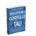 Carti si Birotica - Carti - Bestseller - Intelepciunea corpului tau - Cum sa gasesti vindecarea, implinirea printr-o viata traita in armonie cu propriul corp - Infinity.ro