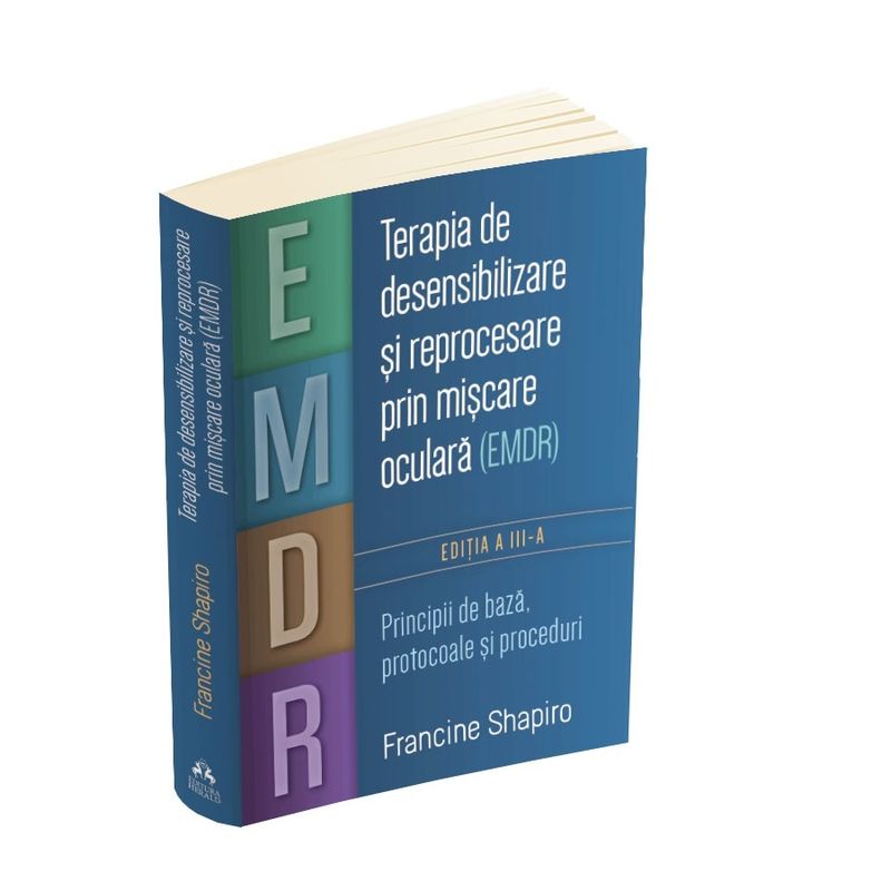 Carti si Birotica - Carti - Psihologie - Terapia de desensibilizare si reprocesare prin miscare oculara (EMDR) - Principii de baza, protocoale si proceduri - Infinity.ro