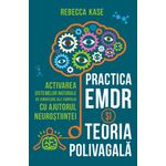 Carti si Birotica - Carti - Psihologie - Practica EMDR si Teoria Polivagala - Activarea sistemelor naturale de vindecare ale corpului cu ajutorul neurostiintei - Infinity.ro