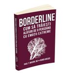 Carti si Birotica - Carti - Psihologie - Borderline - Cum sa traiesti alaturi de o persoana cu emotii extreme - Infinity.ro
