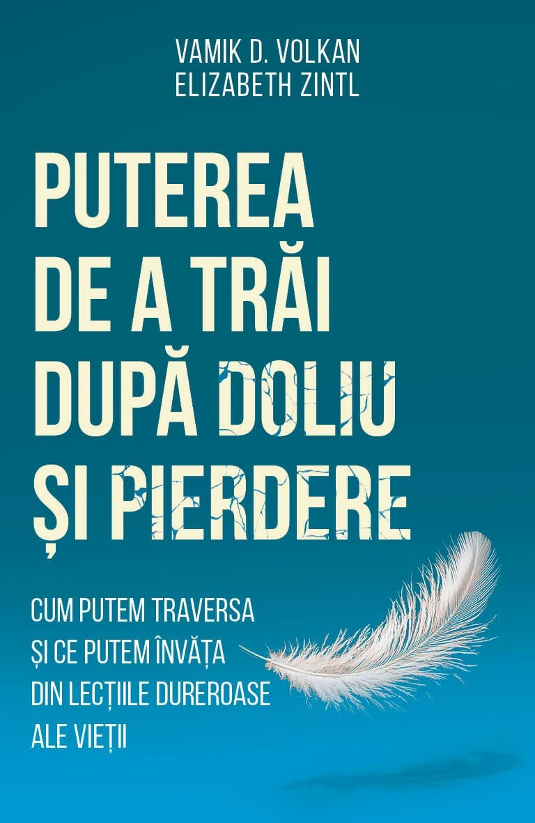 Puterea de a trai dupa doliu si pierdere - Cum putem traversa si ce putem invata din lectiile dureroase ale vietii