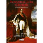Carti si Birotica - Carti - Istorie - Napoleon al III-lea si Romania. Influenta francmasonilor, Abel Douay si Gerard Hertault - Infinity.ro