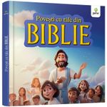 Carti si Birotica - Carti - Carti pentru copii - Basme si povesti - Povesti cu talc din Biblie.Editia 2024 - Infinity.ro